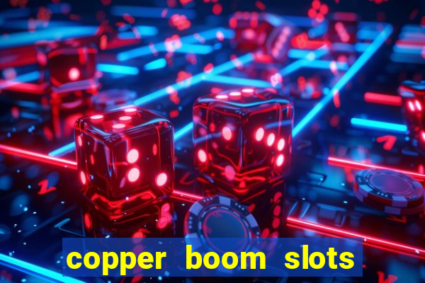 copper boom slots paga mesmo